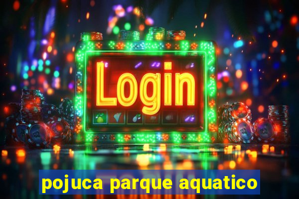 pojuca parque aquatico